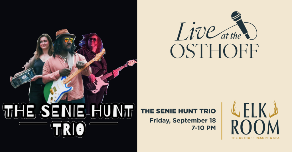 Live music by The Senie Hunt Trio in The Elk Room at The Osthoff Resort.